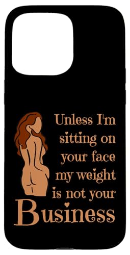Wenn ich nicht auf deinem Gesicht sitze, ist mein Gewicht nicht dein Geschäftsspaß Hülle für iPhone 15 Pro Max von My body size or shape is not your business beach
