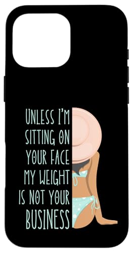 Wenn ich nicht auf deinem Gesicht sitze, ist mein Gewicht nicht dein Geschäftsspaß Hülle für iPhone 16 Pro Max von My body size or shape is not your business beach