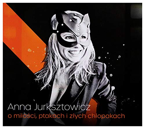 Anna Jurksztowicz: O MiĹoĹci, Ptakach i ZĹych ChĹopakach (digipack) [CD] von MyMusic