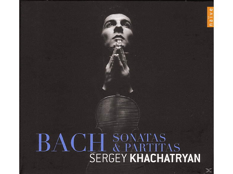 Sergey Khachatryan - Sonaten & Partiten Für Solo-Violine (CD) von NAIVE CLASSIQUE