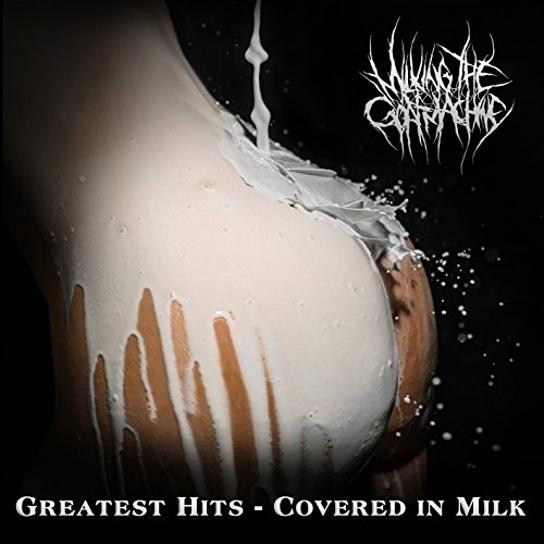 Greatest Hits - Covered in Milk Greatest Hits - Covered in Milk von NAPALM RECORDS