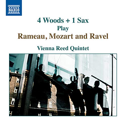 4 Woods+1 Sax Play Rameau,Mozart and Ravel 4 Woods+1 Sax Play Rameau,Mozart and Ravel von NAXOS