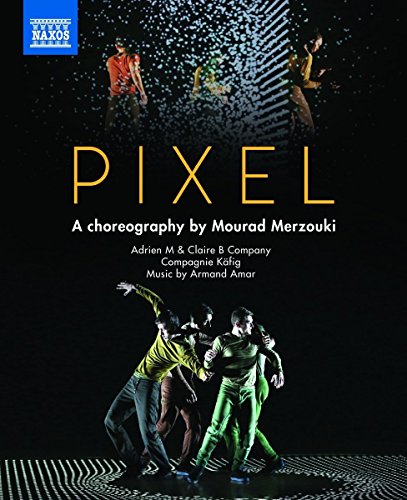 Amar: Pixel [Adrien M & Claire B Company and Compagnie Käfig] [Naxos: NBD0060] [Blu-ray] von NAXOS