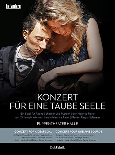 Maurice Ravel: Konzert für eine taube Seele - Ragna Schirmer, Puppentheater Halle Saale - 1 DVD + 1 CD Maurice Ravel: Konzert für eine taube Seele - Ragna Schirmer, Puppentheater Halle Saale - 1 DVD + 1 CD von NAXOS