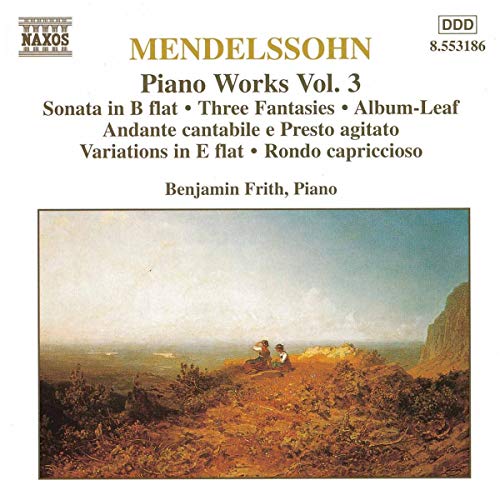 Mendelssohn, Felix - Piano Works Vol 3: Sonata / Three Fantasies / Rondo capriccioso Mendelssohn, Felix - Piano Works Vol 3: Sonata / Three Fantasies / Rondo capriccioso von NAXOS