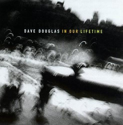 Dave Douglas: in Our Lifetime von NE WORLD RECORDS