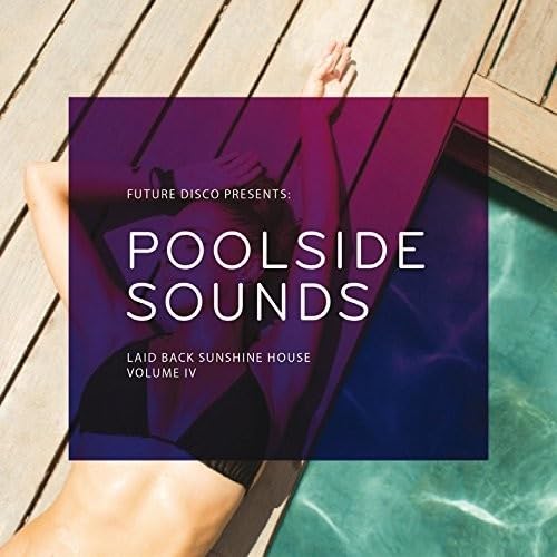 Future Disco Pres. Poolside Sounds IV von Republic of Music