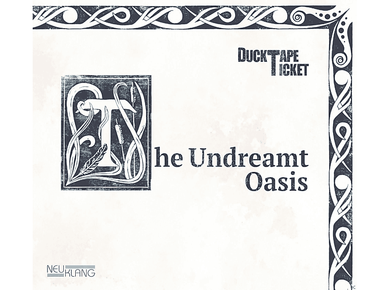 Ducktapeticket - The Undreamt Oasis (CD) von NEUKLANG