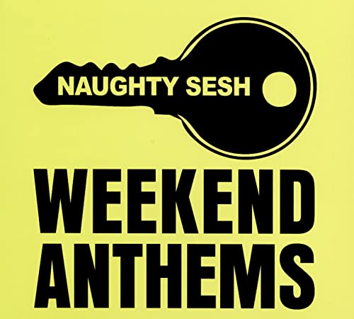 Naughty Sesh-Weekend Anthems von NEW STATE MUSIC