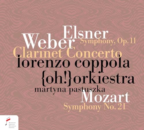 Weber: Klarinettenkonzert Nr.2 Op.75; Elsner: Sinfonie C-Dur Op.11; Mozart: Sinfonie Nr.21 KV 134 Weber: Klarinettenkonzert Nr.2 Op.75; Elsner: Sinfonie C-Dur Op.11; Mozart: Sinfonie Nr.21 KV 134 von NIFC