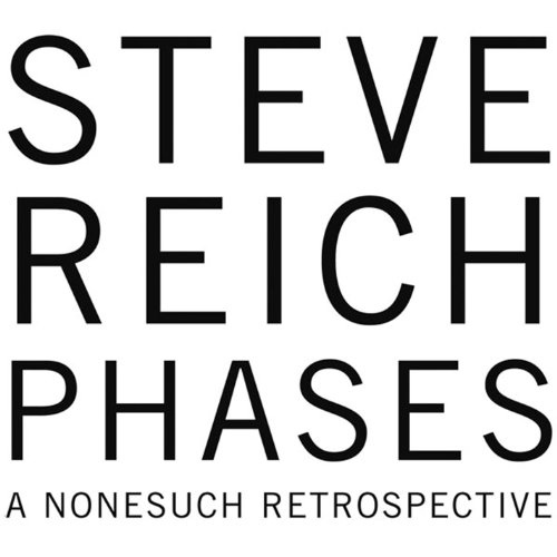 Steve Reich: Phases - A Nonesuch Retrospective von NONESUCH