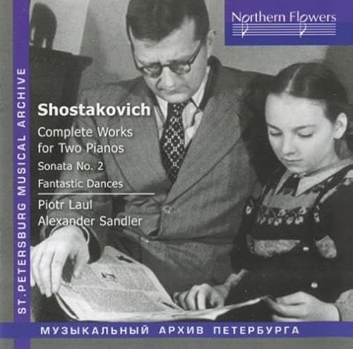 Schostakowitsch: Suite op.6 für 2 Klaviere / Concertino / Tarantella / 3 Fantastische Tänze op. 5 / Polka aus 'Das goldene Zeitalter' / Klaviersonate Nr. 2Complete Works for 2 Pianos von NORTHERN FLO ERS