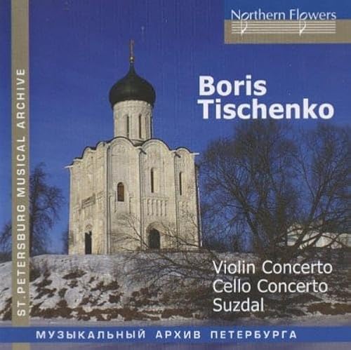 Tishchenko: Violinkonzert Nr. 1 / Konzert für Cello, 17 Bläser, Percussion & Harmonium op. 23 / Soundtrack to the Motion Picture 'Suzdal' von NORTHERN FLO ERS