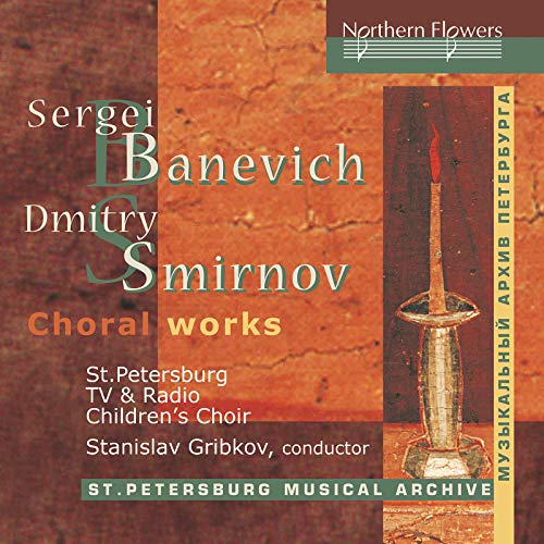 Banevich/Smirnov: Chorwerke von NORTHERN FLOWERS - R