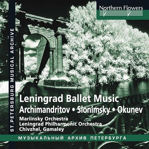 Leningrad Ballet Music - Werke von Slonimsky, Archimandritov & Okunev Leningrad Ballet Music - Werke von Slonimsky, Archimandritov & Okunev von NORTHERN FLOWERS - R