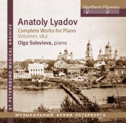 Liadow: Die Klavierwerke Vol. 1 & 2 Liadow: Die Klavierwerke Vol. 1 & 2 von NORTHERN FLOWERS - R