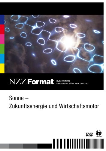 Sonne: Zukunftsenergie und Wirtschaftsmotor - NZZ Format von NZZ-Format