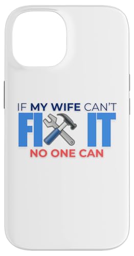 Lustiges Zitat "If My Wife Can't Fix It No One Can Hammer" Hülle für iPhone 14 von Nadiya