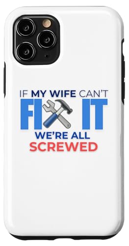 Lustiges Zitat "If My Wife Can't Fix It We're All Screwed" Hülle für iPhone 11 Pro Lustiges Zitat "If My Wife Can't Fix It We're All Screwed" Hülle für iPhone 11 Pro von Nadiya