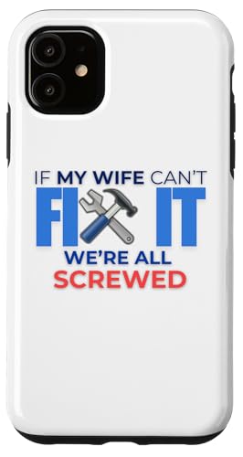 Lustiges Zitat "If My Wife Can't Fix It We're All Screwed" Hülle für iPhone 11 Lustiges Zitat "If My Wife Can't Fix It We're All Screwed" Hülle für iPhone 11 von Nadiya