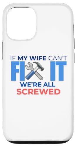 Lustiges Zitat "If My Wife Can't Fix It We're All Screwed" Hülle für iPhone 12/12 Pro Lustiges Zitat "If My Wife Can't Fix It We're All Screwed" Hülle für iPhone 12/12 Pro von Nadiya