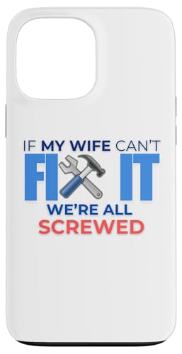 Lustiges Zitat "If My Wife Can't Fix It We're All Screwed" Hülle für iPhone 13 Pro Max Lustiges Zitat "If My Wife Can't Fix It We're All Screwed" Hülle für iPhone 13 Pro Max von Nadiya
