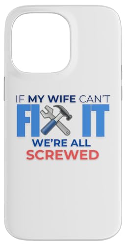 Lustiges Zitat "If My Wife Can't Fix It We're All Screwed" Hülle für iPhone 14 Pro Max Lustiges Zitat "If My Wife Can't Fix It We're All Screwed" Hülle für iPhone 14 Pro Max von Nadiya