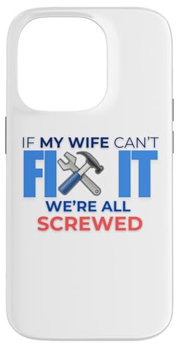 Lustiges Zitat "If My Wife Can't Fix It We're All Screwed" Hülle für iPhone 14 Pro Lustiges Zitat "If My Wife Can't Fix It We're All Screwed" Hülle für iPhone 14 Pro von Nadiya