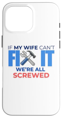 Lustiges Zitat "If My Wife Can't Fix It We're All Screwed" Hülle für iPhone 16 Pro Max Lustiges Zitat "If My Wife Can't Fix It We're All Screwed" Hülle für iPhone 16 Pro Max von Nadiya
