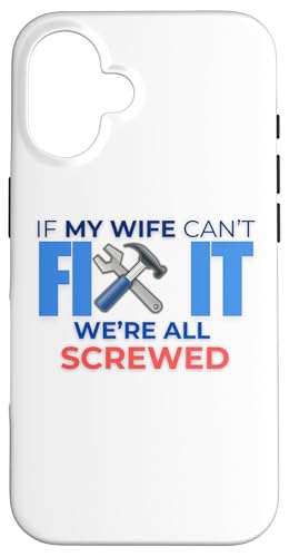 Lustiges Zitat "If My Wife Can't Fix It We're All Screwed" Hülle für iPhone 16 Lustiges Zitat "If My Wife Can't Fix It We're All Screwed" Hülle für iPhone 16 von Nadiya