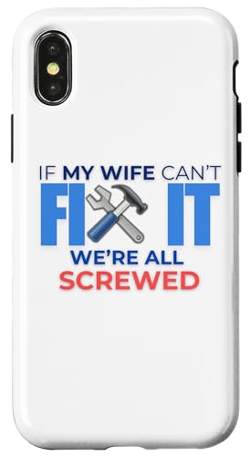Lustiges Zitat "If My Wife Can't Fix It We're All Screwed" Hülle für iPhone X/XS Lustiges Zitat "If My Wife Can't Fix It We're All Screwed" Hülle für iPhone X/XS von Nadiya