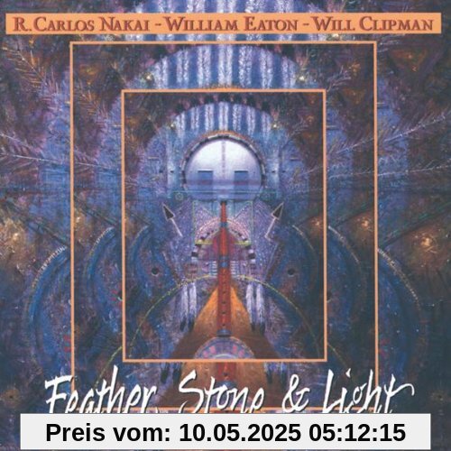 Feather,Stone & Light von Nakai, R.Carlos & Eaton, Willia