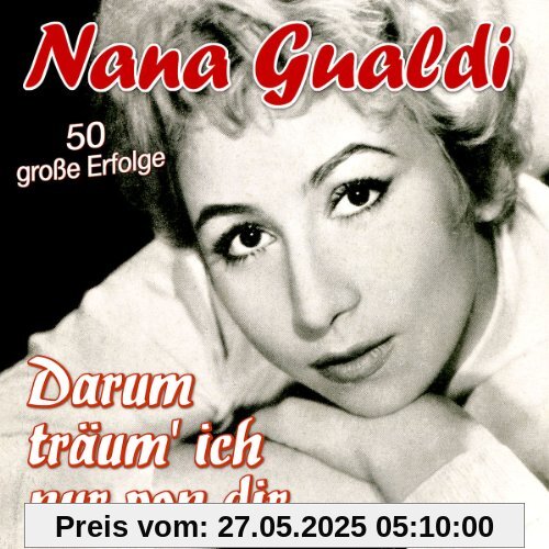 Darum Träum Ich Nur Von Dir-50 Große Erfolge von Nana Gualdi