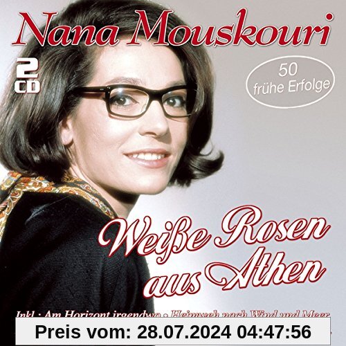 Weiße Rosen aus Athen-50 Frühe Erfolge von Nana Mouskouri