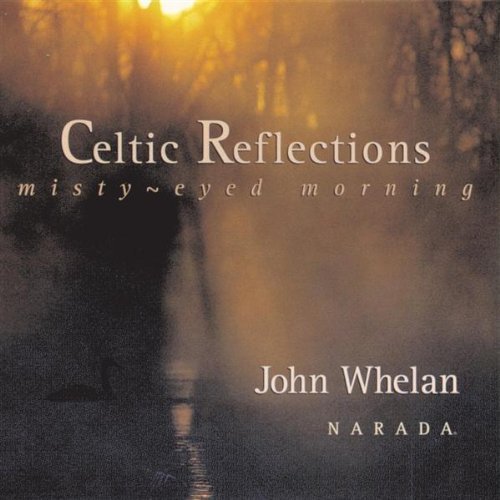 Celtic Reflections: Misty-Eyed Morning by Whelan, John (1996) Audio CD von Narada