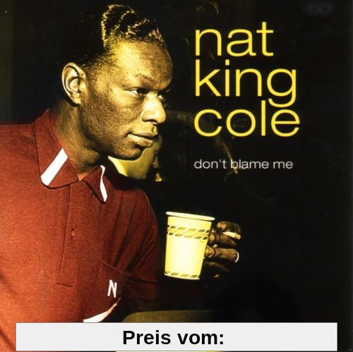 Don'T Blame Me von Nat King Cole