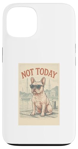 French Bulldog Not Today Cooler Frenchie mit nautischem Aufdruck Hülle für iPhone 13 von Nautical Dog Prints