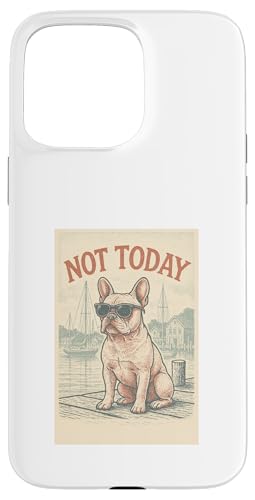 French Bulldog Not Today Cooler Frenchie mit nautischem Aufdruck Hülle für iPhone 15 Pro Max von Nautical Dog Prints