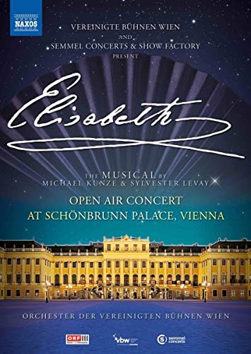 Elisabeth - Das Musical [Juli 2022, Schloss Schönbrunn, Wien] von Naxos Audiovisual (Naxos Deutschland Musik & Video Vertriebs-)