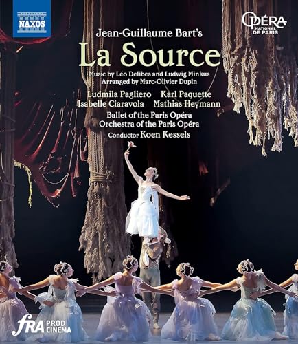 Bart: La Source [Ludmila Pagliero; Isabelle Ciaravola; Karl Paquette; Mathias Heymann; Ballet of the Paris Opéra; Orchestra of the Paris Opéra; Koen Kessels] [Naxos: NBD0145V] [Blu-ray] von NAXOS