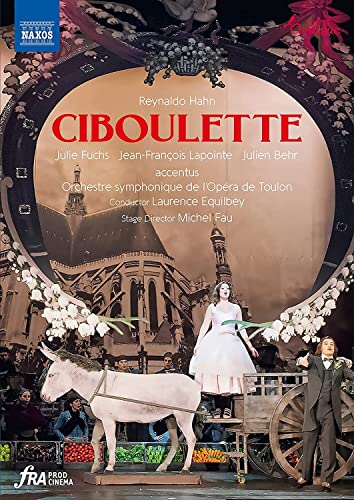 Reynaldo Hahn: Ciboulette [Februar 2013, Opéra Comique, Paris] von Naxos