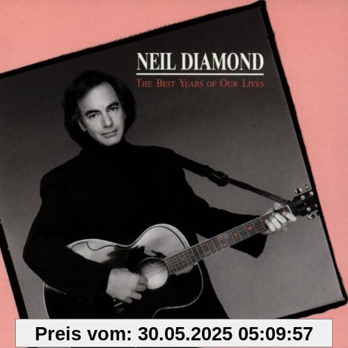 The Best Years The Best Years von Neil Diamond