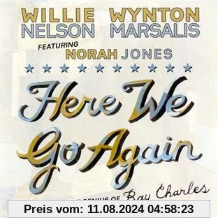 Here We Go Again: Celebrating The Genius Of Ray Charles von Nelson, Willie & Marsalis, Wynton