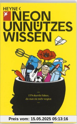 Unnützes Wissen: 1374 skurrile Fakten, die man nie mehr vergisst Unnützes Wissen: 1374 skurrile Fakten, die man nie mehr vergisst von Neon