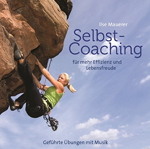 Selbst - Coaching: Für mehr Effizienz und Lebensfreude - Geführte Übungen mit Musik von Neptun Media GmbH