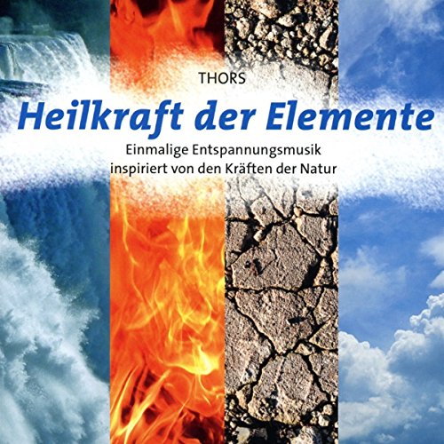 Heilkraft der Elemente: Einmalige Entspannungsmusik inspiriert von den Kräften der Natur! von Neptun Media