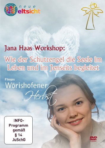 WORKSHOP: Wie der Schutzengel die Seele im Leben und im Jenseits begleitet - Jana Haas: Diese DVD/CD wurde im Oktober/November 2011 auf dem Kongress "Wöhrishofener Herbst" aufgezeichnet. von Neue Weltsicht Verlag
