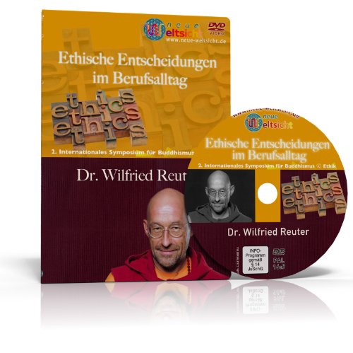 Ethische Entscheidungen im Berufsalltag - Dr. Wilfried Reuter: Diese DVD wurde im Juni 2011 auf dem Kongress "Buddhismus und Ethik" aufgezeichnet. von Neue Weltsicht VisionGate.TV GmbH