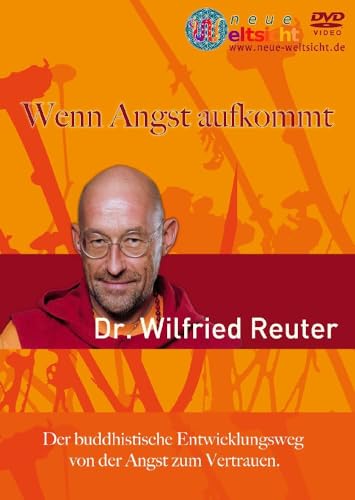 Wilfried Reuter, Wenn Angst aufkommt.: Der buddhistische Entwicklungsweg von der Angst zum Vertrauen Diese DVD ist ein 2-Kamera Mitschnitt eines ... in der Urania, Berlin im Dezember 2011. Wilfried Reuter, Wenn Angst aufkommt.: Der buddhistische Entwicklungsweg von der Angst zum Vertrauen Diese DVD ist ein 2-Kamera Mitschnitt eines ... in der Urania, Berlin im Dezember 2011. von Neue Weltsicht
