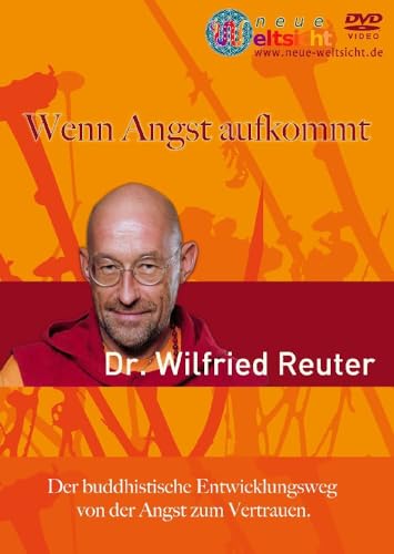 Wilfried Reuter, Wenn Angst aufkommt.: Der buddhistische Entwicklungsweg von der Angst zum Vertrauen Diese DVD ist ein 2-Kamera Mitschnitt eines ... in der Urania, Berlin im Dezember 2011. von Neue Weltsicht